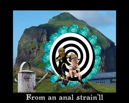 From an anal strain'll